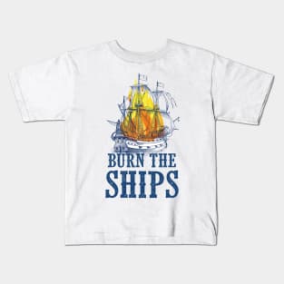 Burn the Ships Kids T-Shirt